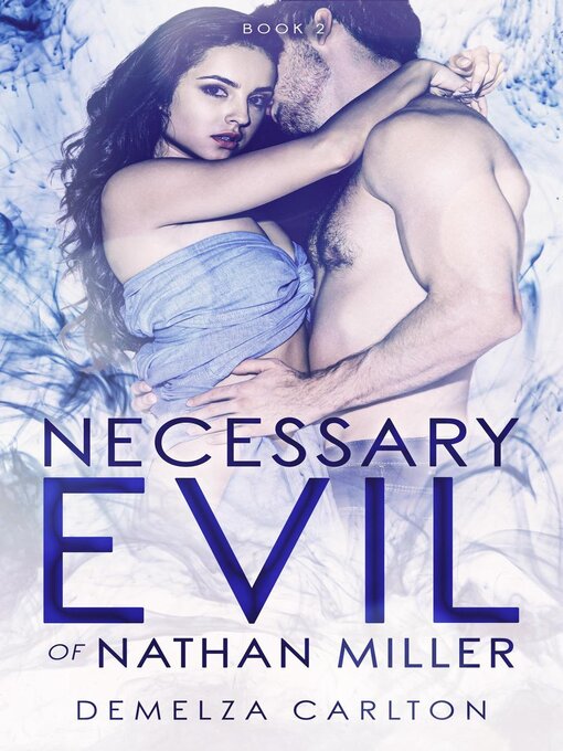 Title details for Necessary Evil of Nathan Miller by Demelza Carlton - Available